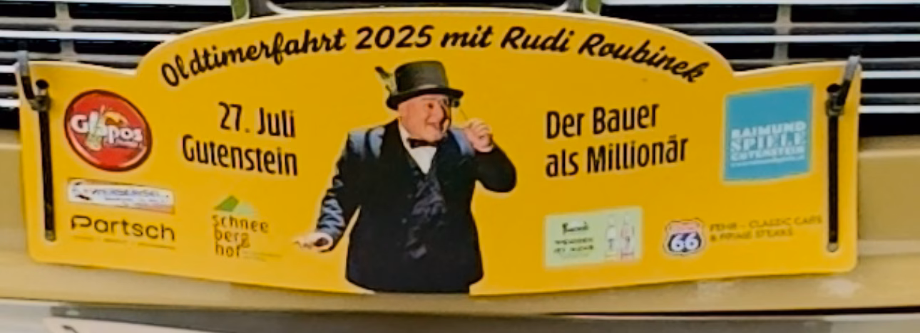 Oldtimerfahrt 27. Juli 2025 mit Rudi Roubinek nach Gutenstein!